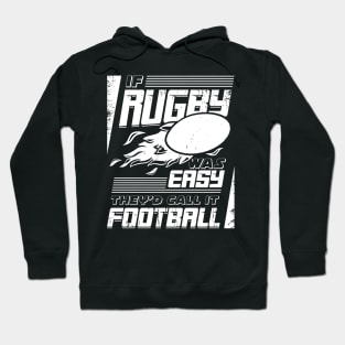 If Rugby Was Easy They'd Call It Football Hoodie